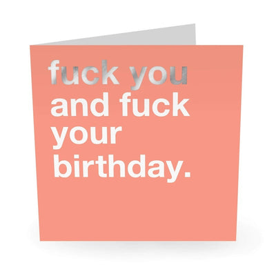 Fuck You And Fuck Your Birthday Card
