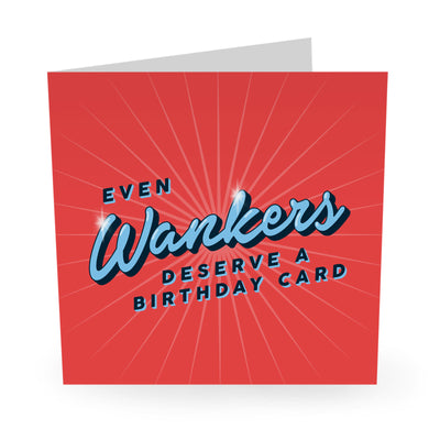 Even Wankers Card